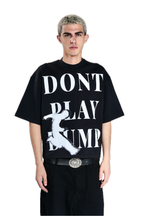 Don’t play dump T-shirt