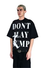 Don’t play dump T-shirt